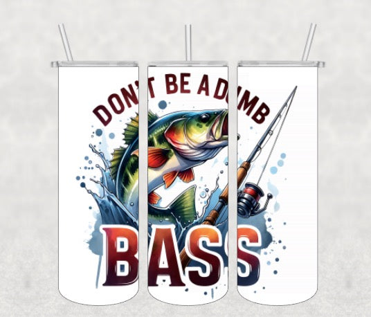 Don’t be a dumb bass